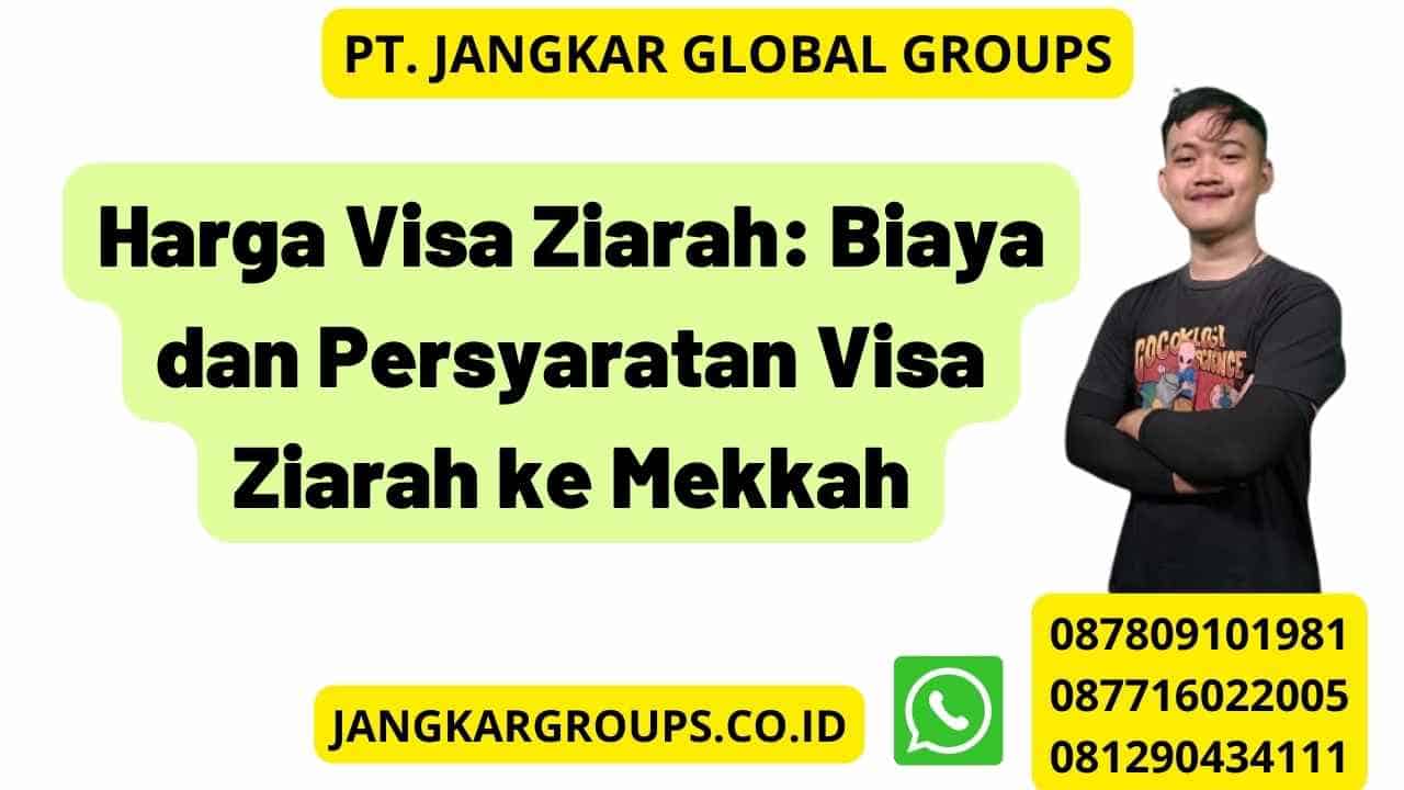 Harga Visa Ziarah: Biaya Dan Persyaratan Visa Ziarah Ke Mekkah ...