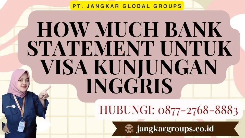 How Much Bank Statement untuk Visa Kunjungan Inggris