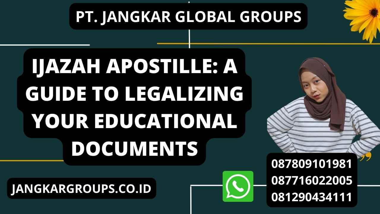 Ijazah Apostille: A Guide to Legalizing Your Educational Documents