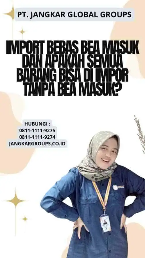 Import Bebas Bea Masuk Dan Apakah Semua Barang Bisa Di impor Tanpa Bea Masuk?