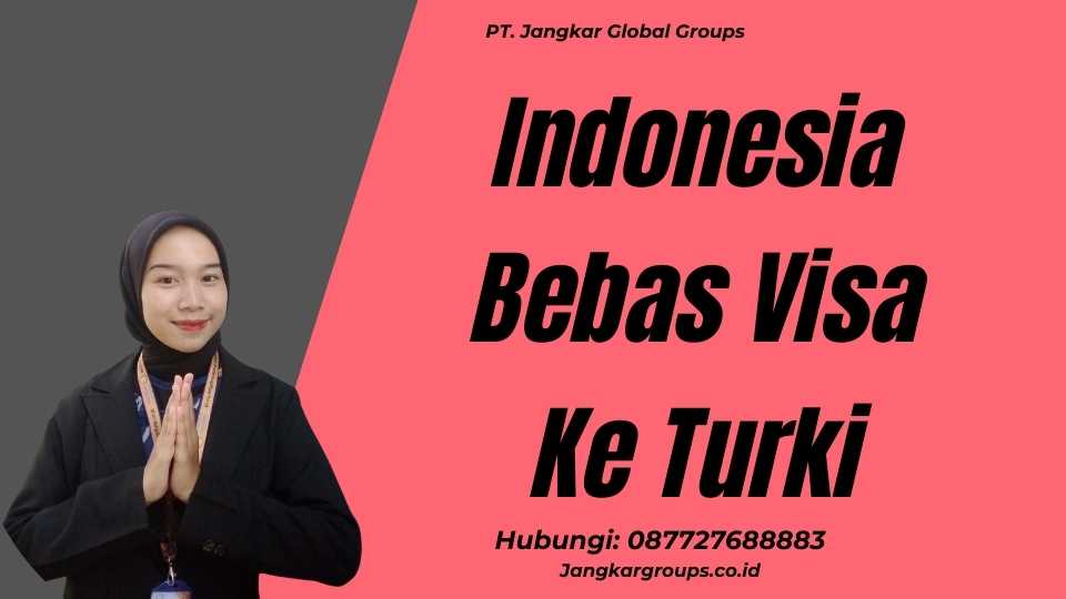 Indonesia Bebas Visa Ke Turki