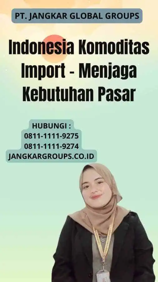 Indonesia Komoditas Import - Menjaga Kebutuhan Pasar