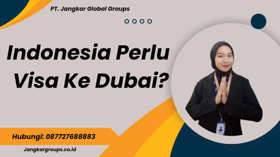 Indonesia Perlu Visa Ke Dubai?