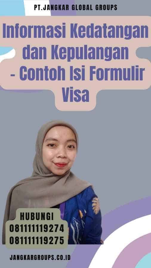 Informasi Kedatangan dan Kepulangan - Contoh Isi Formulir Visa