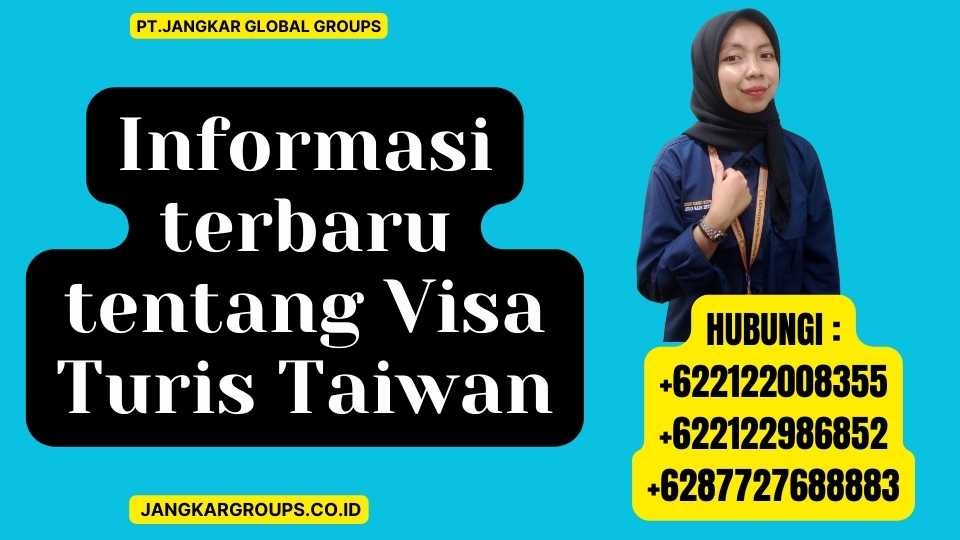 Informasi terbaru tentang Visa Turis Taiwan