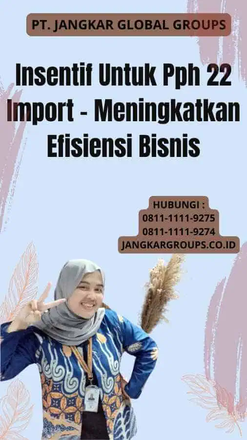 Insentif Untuk Pph 22 Import - Meningkatkan Efisiensi Bisnis