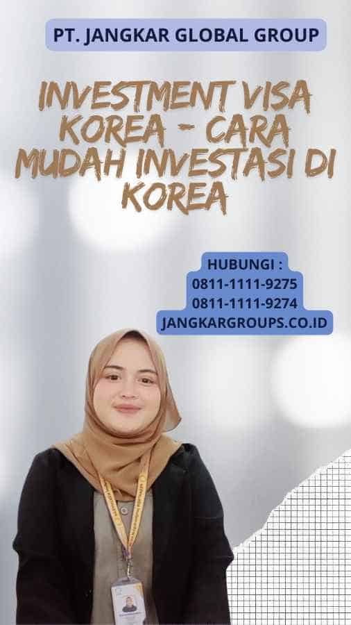 Investment Visa Korea - Cara Mudah Investasi di Korea