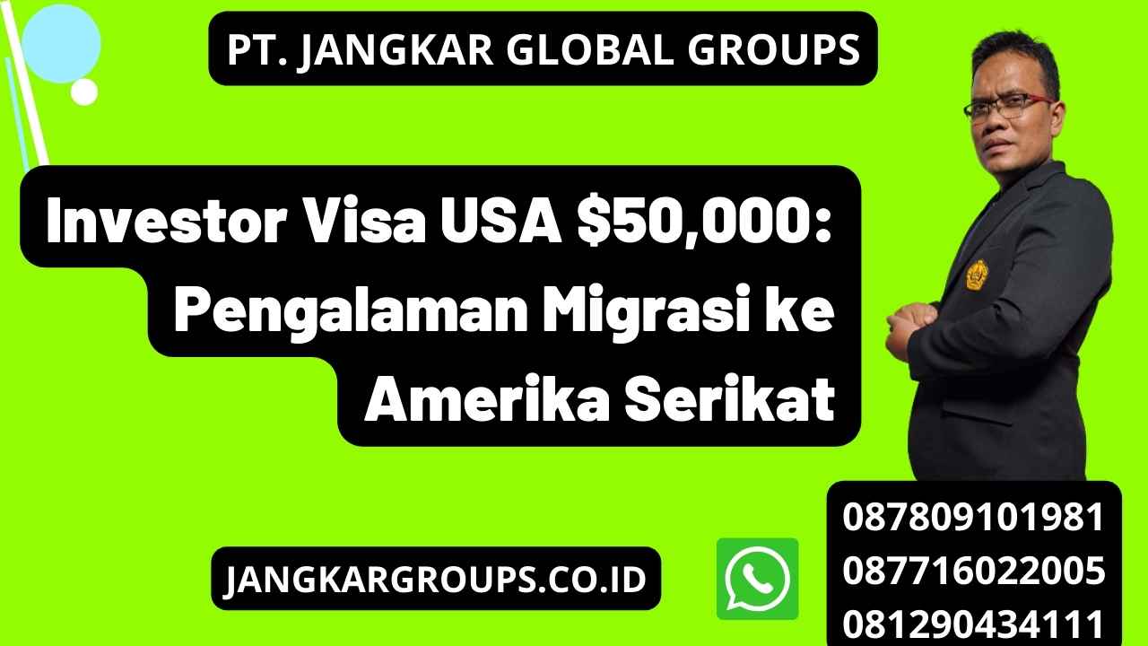 Investor Visa USA $50,000: Pengalaman Migrasi ke Amerika Serikat