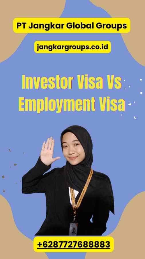 Investor Visa Vs Employment Visa