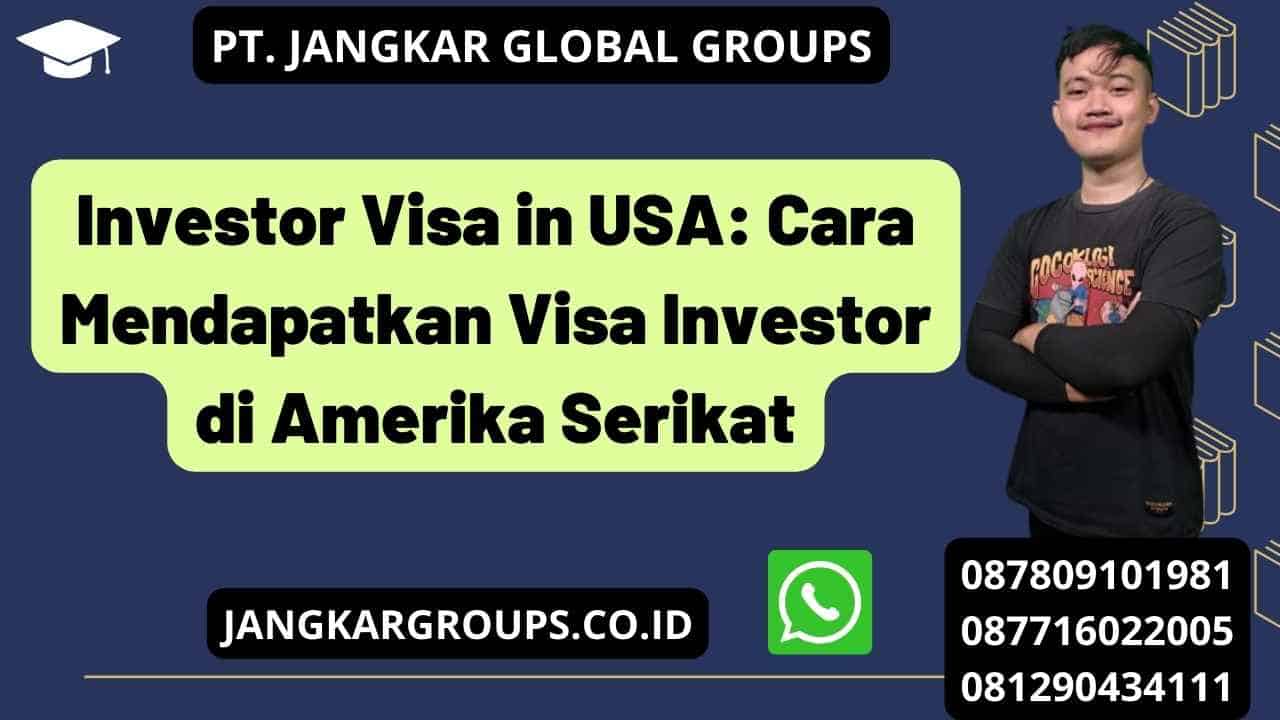 Investor Visa in USA: Cara Mendapatkan Visa Investor di Amerika Serikat