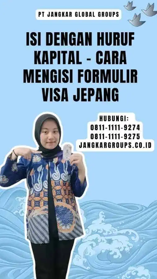 Isi dengan Huruf Kapital - Cara Mengisi Formulir Visa Jepang