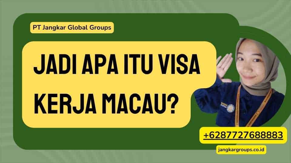 Apa itu Visa Kerja Macau?