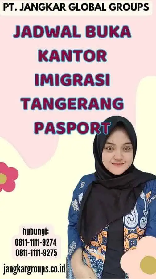 Jadwal Buka Kantor Imigrasi Tangerang Pasport