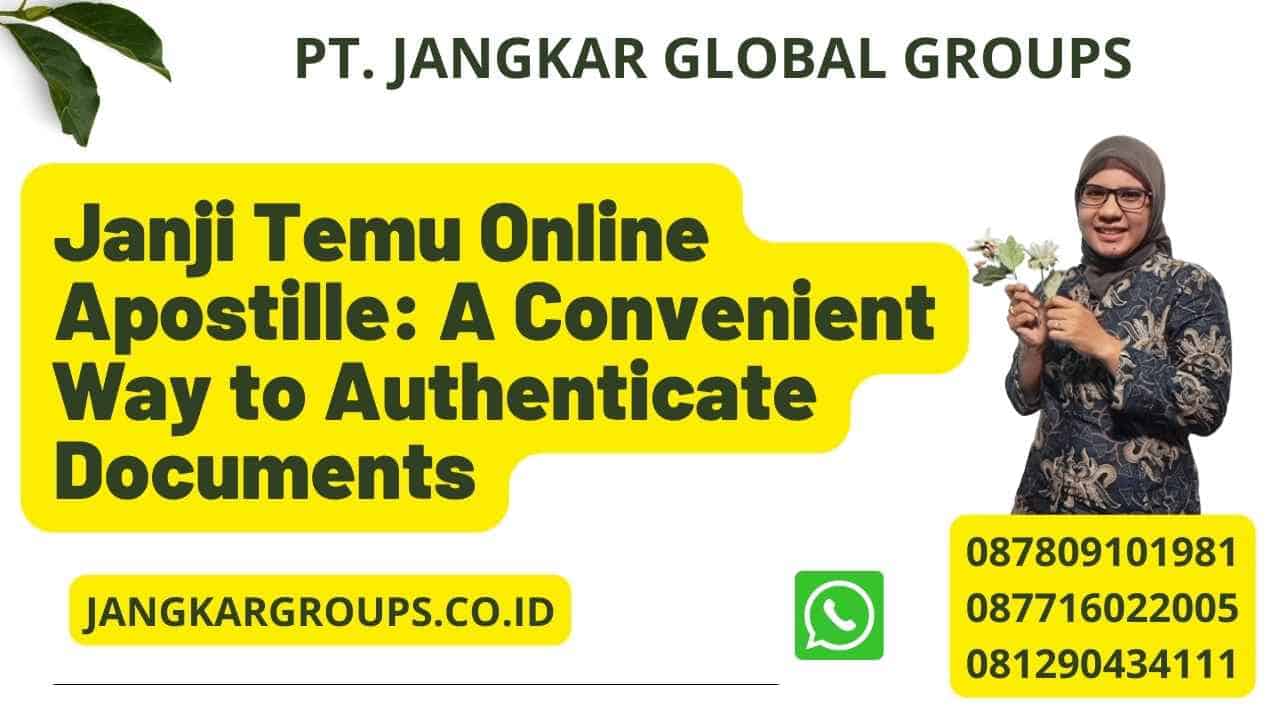 Janji Temu Online Apostille: A Convenient Way to Authenticate Documents