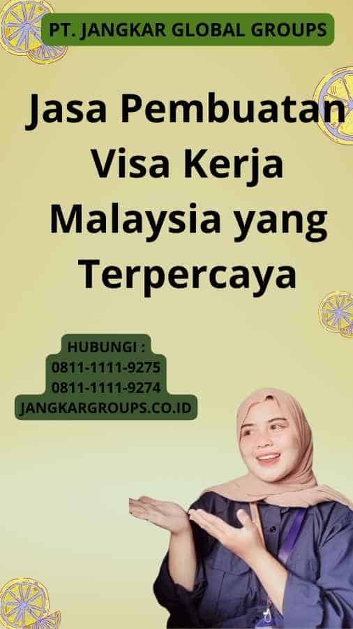 Jasa Pembuatan Visa Kerja Malaysia yang Terpercaya