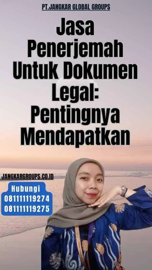 Jasa Penerjemah Untuk Dokumen Legal Pentingnya Mendapatkan