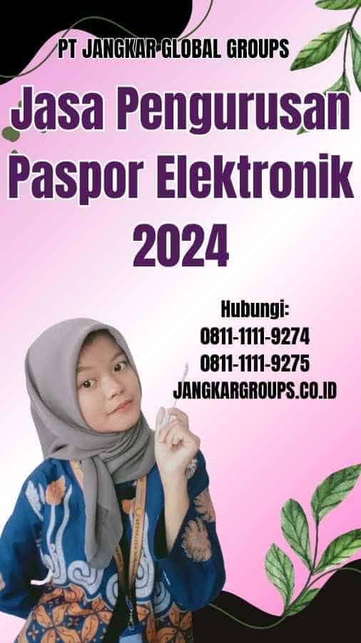 Jasa Pengurusan Paspor Elektronik 2024