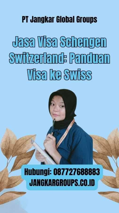 Jasa Visa Schengen Switzerland: Panduan Visa ke Swiss