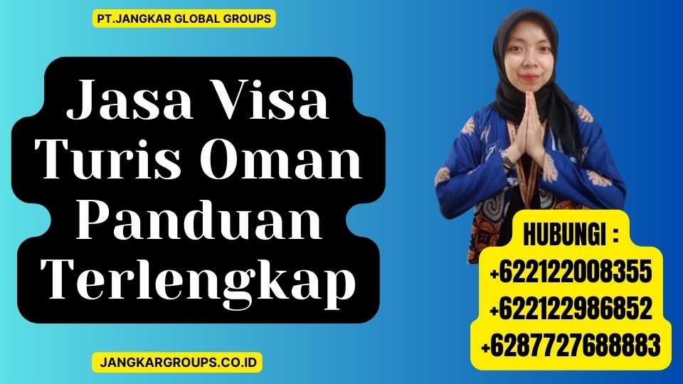 Jasa Visa Turis Oman Panduan Terlengkap
