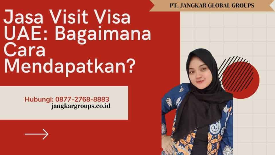 Jasa Visit Visa UAE Bagaimana Cara Mendapatkan