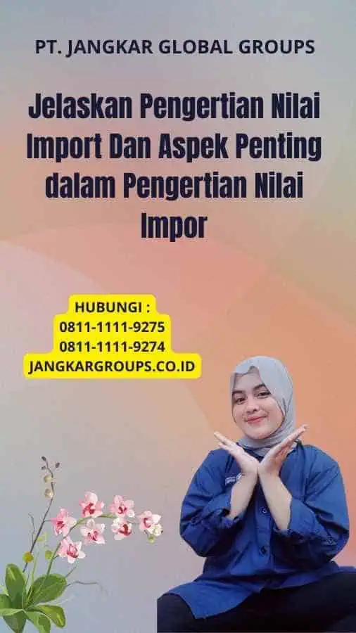 Jelaskan Pengertian Nilai Import Dan Aspek Penting dalam Pengertian Nilai Impor