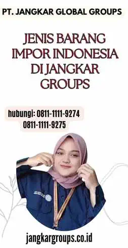 Jenis Barang Impor Indonesia di Jangkar Groups