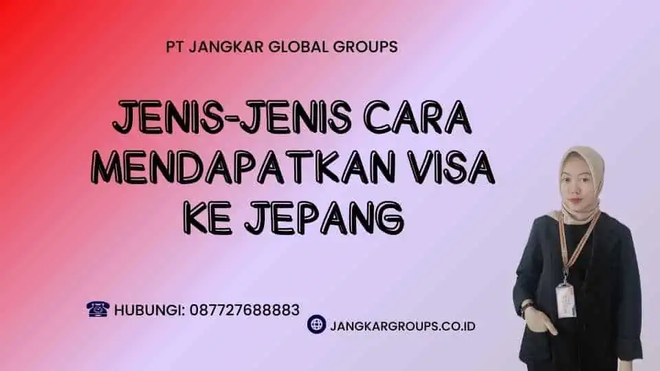 Jenis-Jenis Cara Mendapatkan Visa Ke Jepang