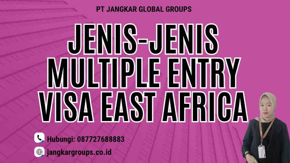 Jenis-Jenis Multiple Entry Visa East Africa