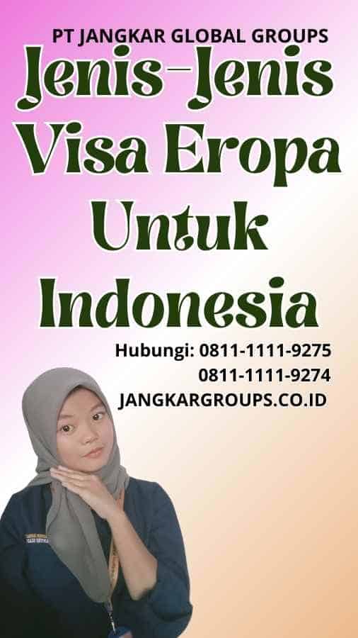 Jenis-Jenis Visa Eropa Untuk Indonesia
