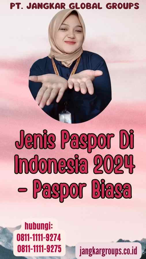 Jenis Paspor Di Indonesia 2024 - Paspor Biasa