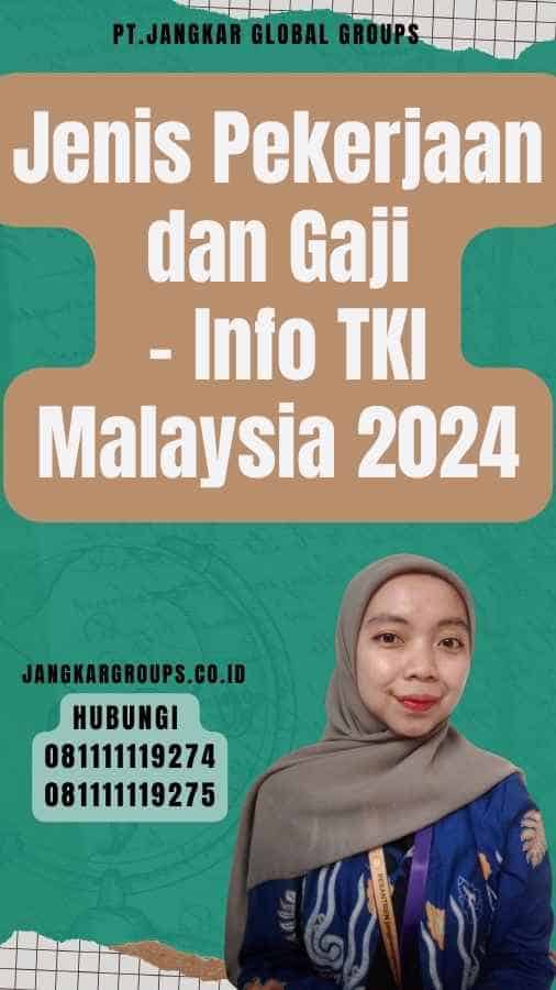 Jenis Pekerjaan dan Gaji - Info TKI Malaysia 2024