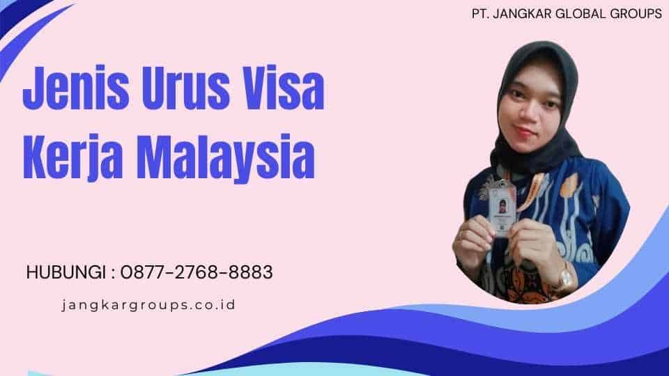 Jenis Urus Visa Kerja Malaysia