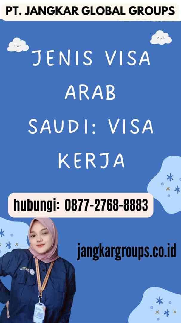 Jenis Visa Arab Saudi Visa Kerja