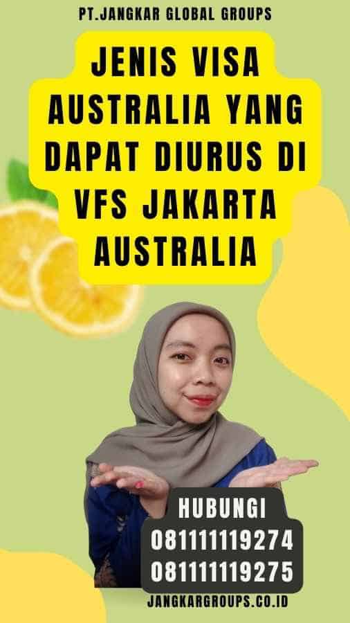 Jenis Visa Australia yang Dapat Diurus di Vfs Jakarta Australia