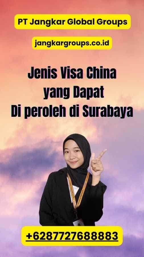 Jenis Visa China yang Dapat Di peroleh di Surabaya