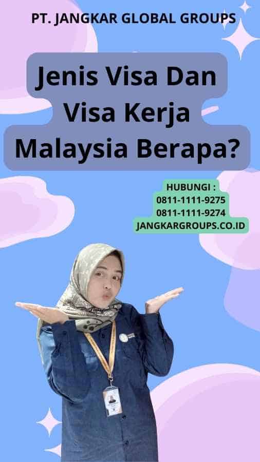 Jenis Visa Dan Visa Kerja Malaysia Berapa?