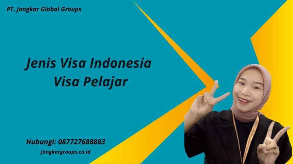 Jenis Visa Indonesia Visa Pelajar