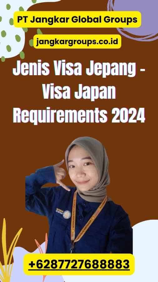 Jenis Visa Jepang - Visa Japan Requirements 2024