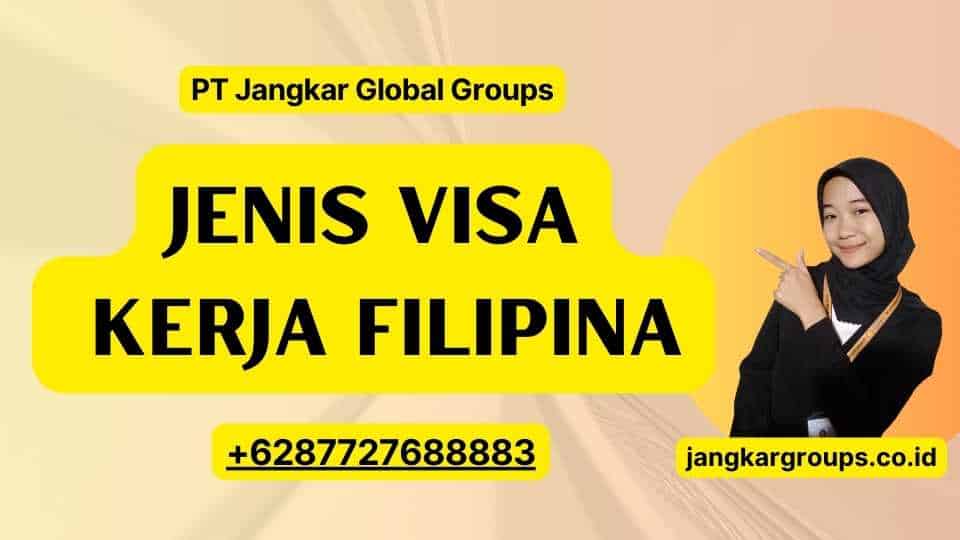 Jenis Visa Kerja Filipina