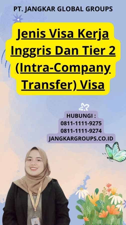 Jenis Visa Kerja Inggris Dan Tier 2 (Intra-Company Transfer) Visa
