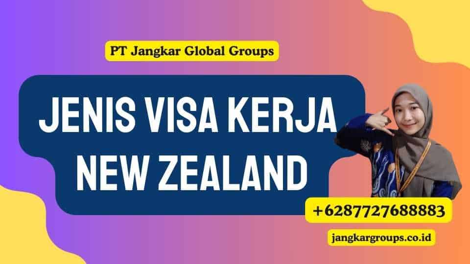 Jenis Visa Kerja New Zealand