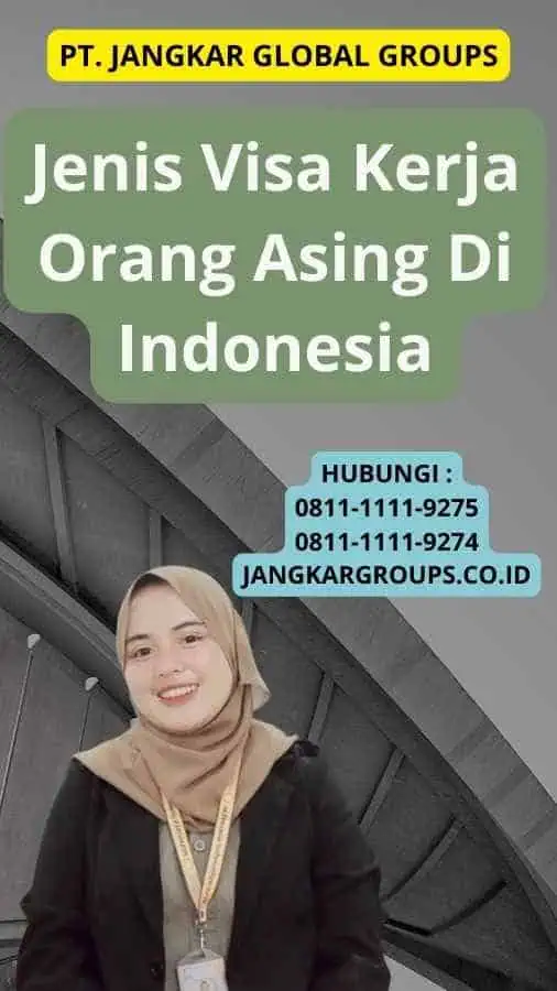 Jenis Visa Kerja Orang Asing Di Indonesia