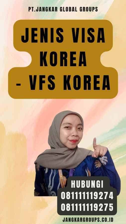 Jenis Visa Korea - Vfs Korea
