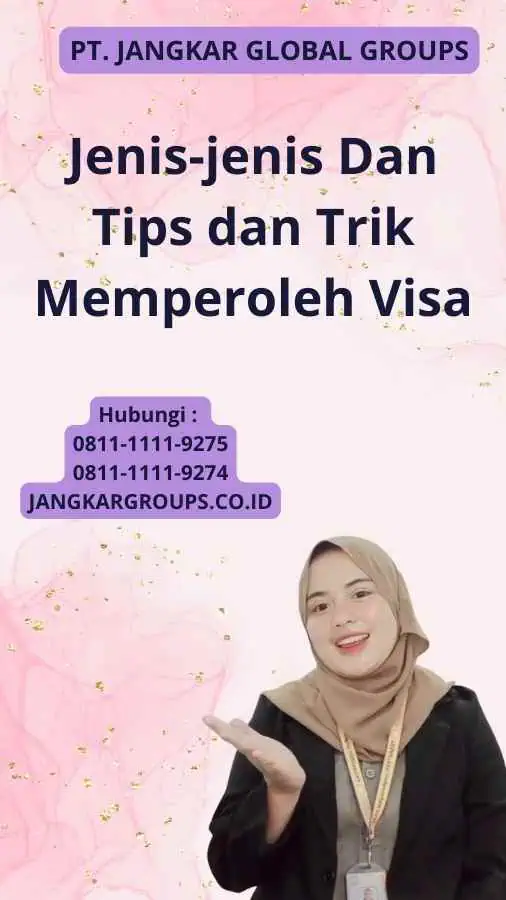 Jenis-jenis Dan Tips dan Trik Memperoleh Visa