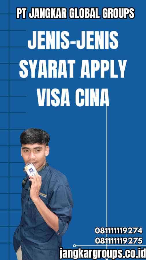 Jenis-jenis Syarat Apply Visa Cina