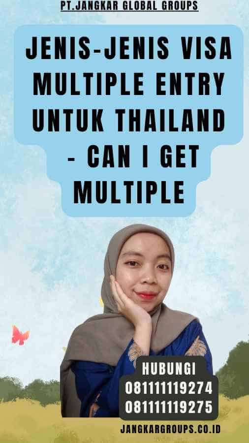 Jenis-jenis Visa Multiple Entry untuk Thailand - Can I Get Multiple