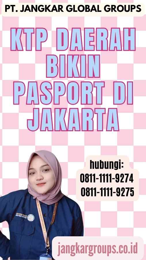 KTP Daerah Bikin Pasport Di Jakarta
