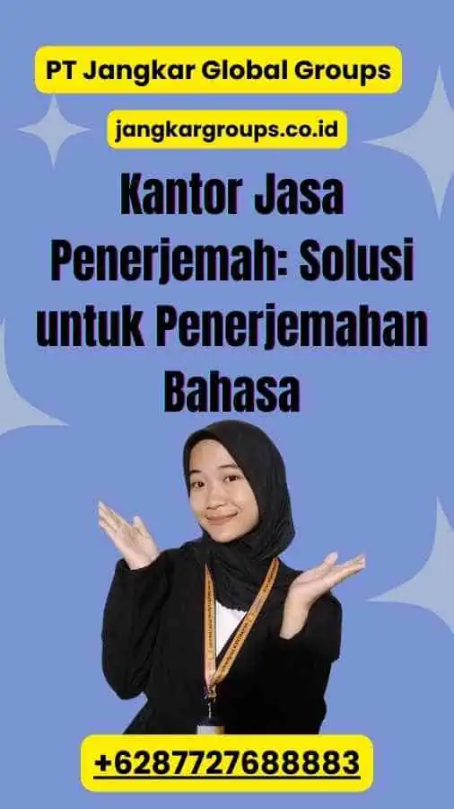 Kantor Jasa Penerjemah: Solusi untuk Penerjemahan Bahasa