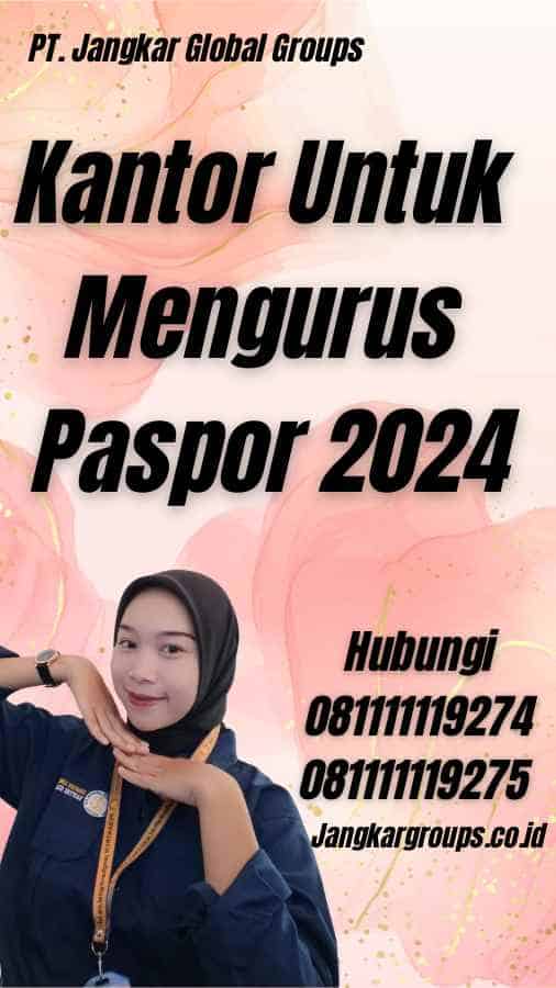 Kantor Untuk Mengurus Paspor 2024