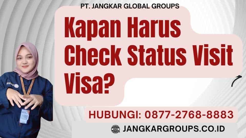 Kapan Harus Check Status Visit Visa